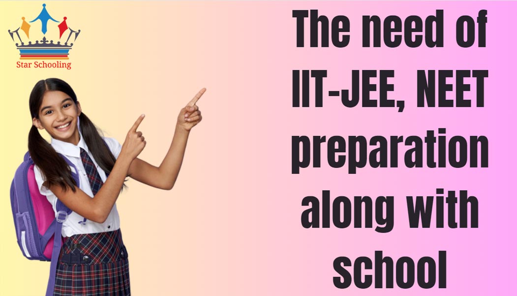 The need of IIT-JEE, NEET preparation along with school